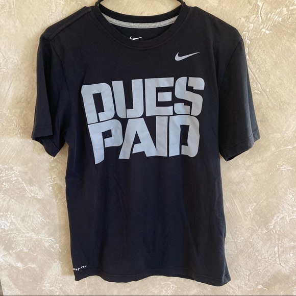 Nike Other - Nike Dri-Fit Tee Shirt “Dues Paid”